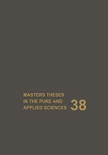 Masters Theses in the Pure and Applied Sciences: Accepted by Colleges and Universities of the United States and Canada Volume 38