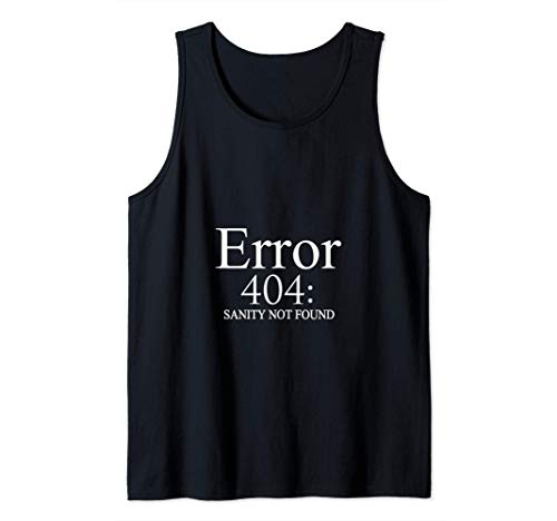 Error 404 Sanity Not Found Funny Computer Nerd Camiseta sin Mangas