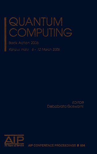 Quantum Computing: Back Action 2006; Kanpur, India 6-12 March 2006: v. 864 (AIP Conference Proceedings)