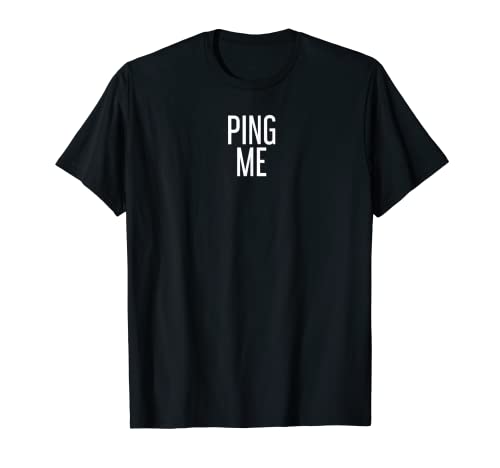 Ping Me Shirt Funny Computer Nerd Geek - Camiseta de programación para regalo Camiseta