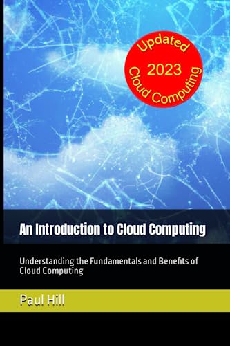An Introduction to Cloud Computing: Understanding the Fundamentals and Benefits of Cloud Computing