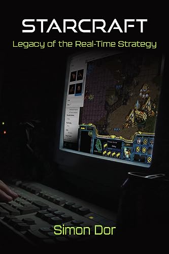 StarCraft: Legacy of the Real-Time Strategy (Landmark Video Games)