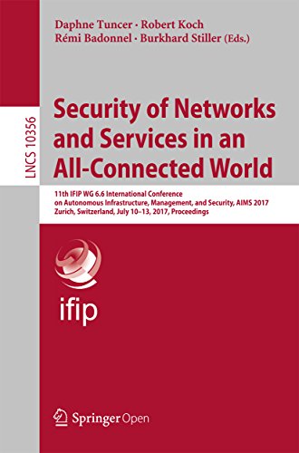 Security of Networks and Services in an All-Connected World: 11th IFIP WG 6.6 International Conference on Autonomous Infrastructure, Management, and Security, ... Science Book 10356) (English Edition)