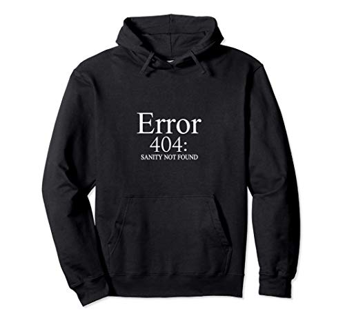 Error 404 Sanity Not Found Funny Computer Nerd Sudadera con Capucha
