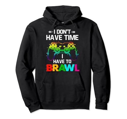 I Don't Have Time I Have To Brawl Stars Funny Gamer Sudadera con Capucha