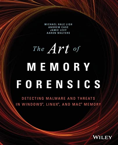 The Art of Memory Forensics: Detecting Malware and Threats in Windows, Linux, and Mac Memory