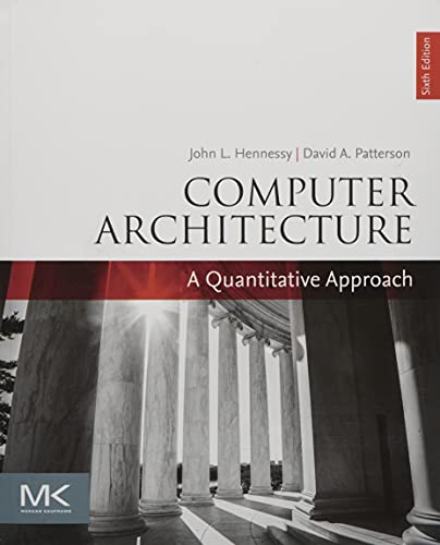 Computer Architecture: A Quantitative Approach (The Morgan Kaufmann Series in Computer Architecture and Design)