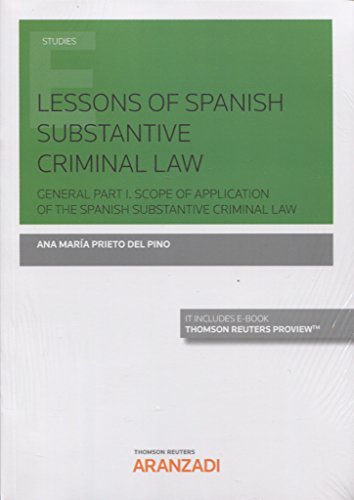 Lessons of spanish substantive criminal law: GENERAL PART I. Scope of Application of the Spanish substantive criminal law (Monografía)