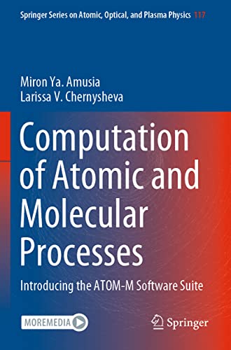 Computation of Atomic and Molecular Processes: Introducing the ATOM-M Software Suite: 117 (Springer Series on Atomic, Optical, and Plasma Physics)
