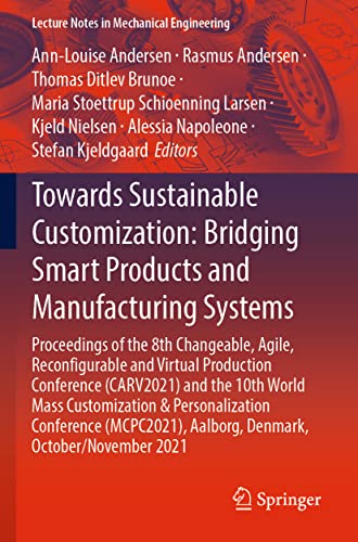 Towards Sustainable Customization: Bridging Smart Products and Manufacturing Systems : Proceedings of the 8th Changeable, Agile, Reconﬁgurable and ... (Lecture Notes in Mechanical Engineering)
