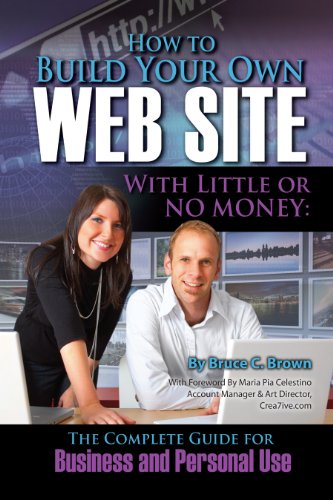 How to Build Your Own Website With Little or No Money: The Complete Guide for Business and Personal Use (How to Open and Operate a Financially Successful...) (English Edition)
