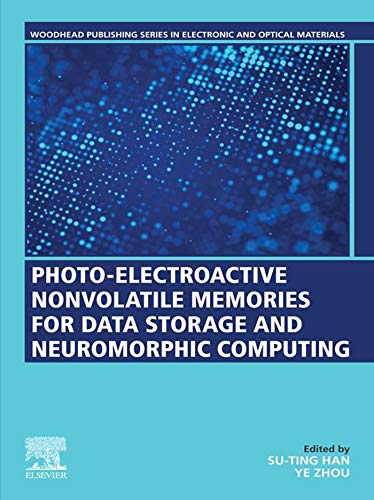 Photo-Electroactive Non-Volatile Memories for Data Storage and Neuromorphic Computing (Woodhead Publishing Series in Electronic and Optical Materials) (English Edition)