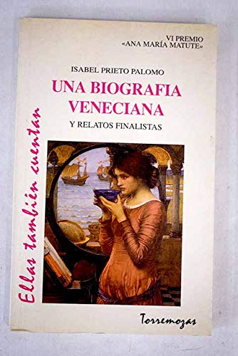 VI Premio Ana Maria Matute de Relato:Una biografía veneciana y relatos finalistas