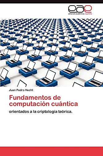 Fundamentos de computación cuántica: orientados a la criptología teórica.