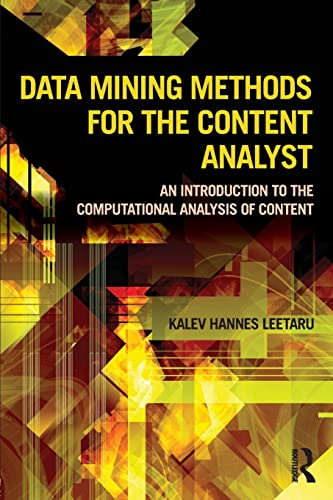 Data Mining Methods for the Content Analyst: An Introduction to the Computational Analysis of Content (Routledge Communication Series)