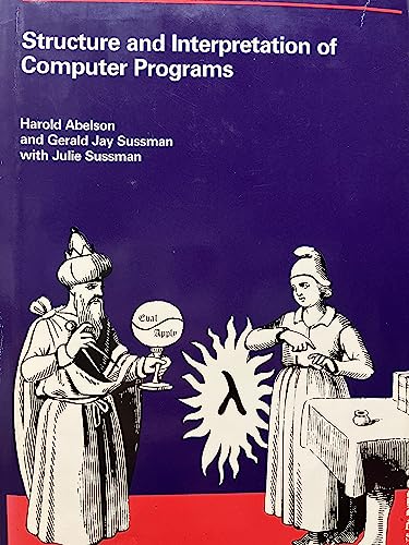Structure and Interpretation of Computer Programs (MIT Electrical Engineering and Computer Science)